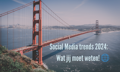 Social Media trends 2024: Wat jij moet weten!
